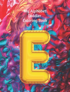 Paperback My Alphabet Toddler Coloring Book: (Children colouring the alphabet) Book