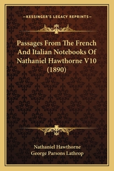 Passages From The French And Italian Notebooks Of Nathaniel Hawthorne V10