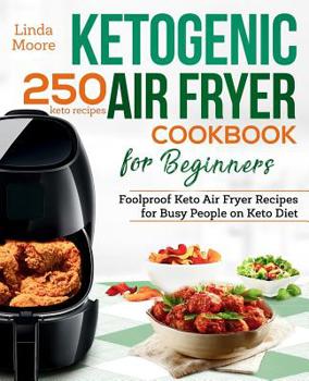 Paperback Ketogenic Air Fryer Cookbook for Beginners: Foolproof Keto Air Fryer Recipes for Busy People on Keto Diet Book