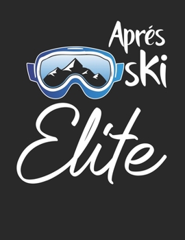 Trainingsbuch für Skifahrer: Stetige Verbesserung mit diesem Trainigstagebuch ? Vorlage für über 100 Trainigstage ? Planen, üben, umsetzen ? A4+ Format ? Motiv: Apres ski elite 19 (German Edition)
