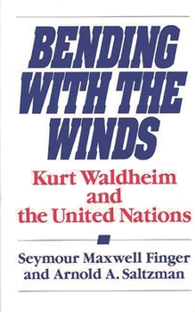 Hardcover Bending with the Winds: Kurt Waldheim and the United Nations Book