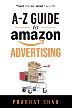 Paperback A-Z Guide to Amazon Advertising: A practical in-depth guide Book