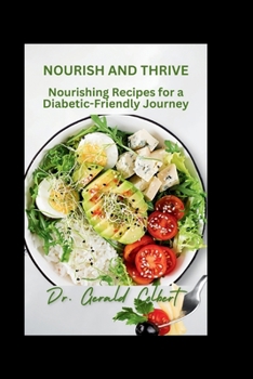 Paperback Nourish & Thrive: Nourishing Recipes for a Diabetic-Friendly Journey Book