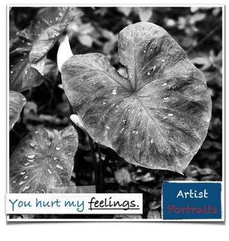 Hardcover You hurt my feelings.: Artist Portraits Book