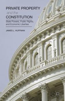 Hardcover Private Property and the Constitution: State Powers, Public Rights, and Economic Liberties Book