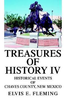 Hardcover Treasures of History IV: Historical Events of Chaves County, New Mexico Book