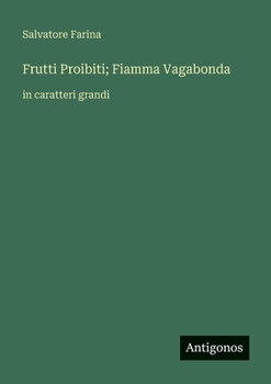 Frutti Proibiti; Fiamma Vagabonda: in caratteri grandi (Italian Edition)