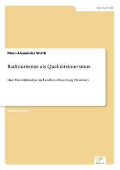 Paperback Radtourismus als Qualitätstourismus: Eine Potentialanalyse im Landkreis Rotenburg (Wümme) [German] Book