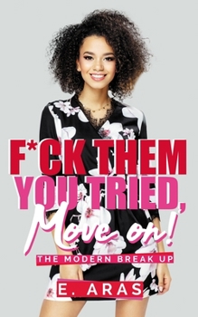 Paperback F*ck Them, You Tried, Move On.: The Modern Break Up Book