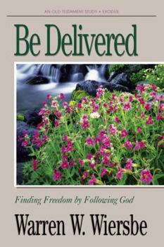 Paperback Be Delivered (Exodus): Finding Freedom by Following God Book