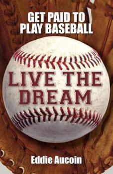 Paperback Live the Dream: Get Paid to Play Baseball Book