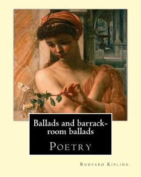Paperback Ballads and barrack-room ballads. By: Rudyard Kipling, and By: Wolcott Balestier (December 13, 1861 - December 6, 1891, ): Poetry Book