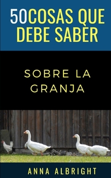 Paperback 50 Cosas Que Debe Saber Sobre La Granja: 50 ideas para el viaje departe de un local [Spanish] Book