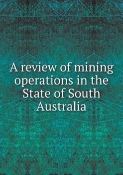Paperback A review of mining operations in the State of South Australia Book