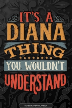 Paperback It's A Diana Thing You Wouldn't Understand: Diana Name Planner With Notebook Journal Calendar Personal Goals Password Manager & Much More, Perfect Gif Book