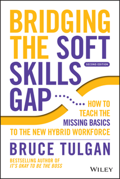 Hardcover Bridging the Soft Skills Gap: How to Teach the Missing Basics to the New Hybrid Workforce Book