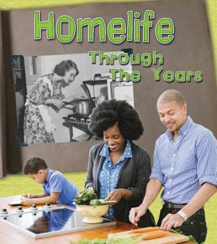 Hardcover Home Life Through the Years: How Daily Life Has Changed in Living Memory Book