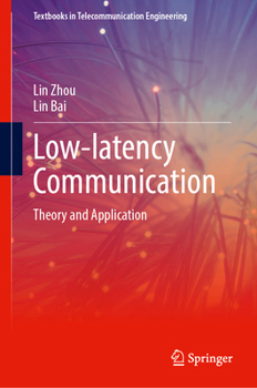 Low-latency Communication: Theory and Application (Textbooks in Telecommunication Engineering)
