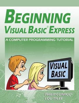 Paperback Beginning Visual Basic Express: A Computer Programming Tutorial Book