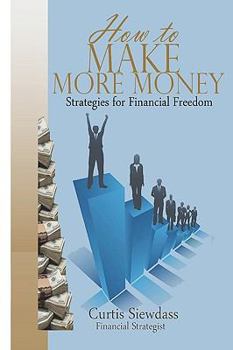 Paperback How to Make More Money: Strategies For Financial Freedom Book