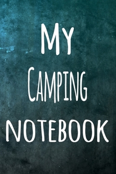 My Camping Notebook: The perfect way to record your hobby - 6x9 119 page lined journal!