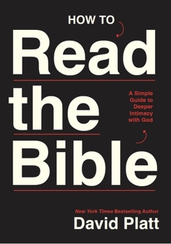 Paperback How to Read the Bible: A Simple Guide to Deeper Intimacy with God Book