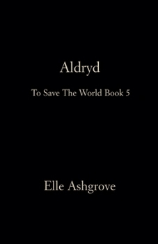 Aldryd- To Save The World Book 5 (Tstw Black Cover Edition)