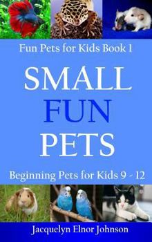 Hardcover Small Fun Pets: Beginning Pets for Kids 9-12 Book