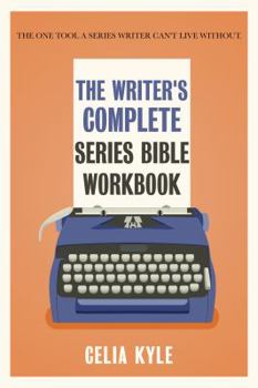The Writer's Complete Series Bible Workbook