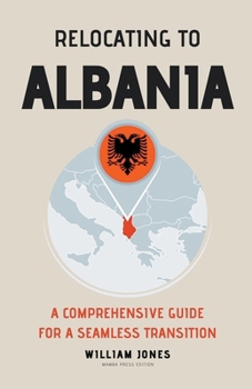 Paperback Relocating to Albania: A Comprehensive Guide for a Seamless Transition Book