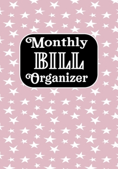 Monthly Bill Organizer: Bill Payment Checklist and Bill Payments Tracker Planner Log Book Money Debt Keeper Family Budgeting Financial Notebook