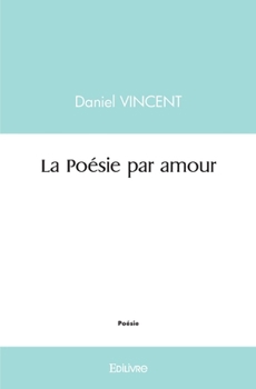 La Poésie par amour (French Edition)