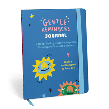Misc. Gentle Reminders: A Deep, Loving Guide to Help You Show Up for Yourself & Others - A Guided Journal Book