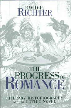 Paperback The Progress of Romance: Literary Historiography and the Gothic Novel Book