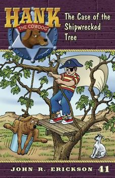 Case of the Shipwrecked Tree - Book #41 of the Hank the Cowdog