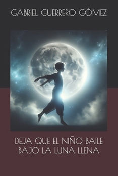 Paperback Deja Que El Niño Dance Bajo La Luna Llena [Spanish] Book