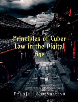 Paperback Principles of Cyber Law in the Digital Age: Navigating Legal Challenges in an Evolving Digital Landscape Book
