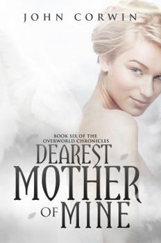 Dearest Mother of Mine - Book #6 of the Overworld Chronicles