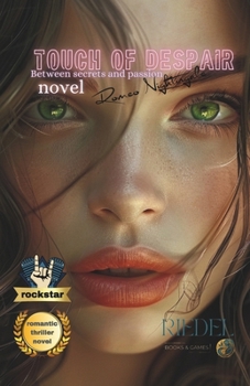 Touch of Despair | between secrets and passion: rockstar novel | written by romeo nightingale | musician | love | thriller | darkromance