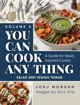 Hardcover You Can Cook Any Thing: A Guide for Newly Inspired Cooks! Salad and Veggie Things Book