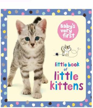 Baby's Very First Little Book of Little Kittens - Book  of the Baby's Very First Books