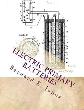 Paperback Electric Primary Batteries: A Practical Guide To Their Construction and Use Book