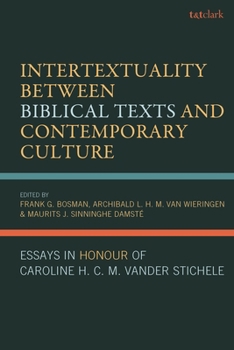 Hardcover Intertextuality Between Biblical Texts and Contemporary Culture: Essays in Honour of Caroline H. C. M. Vander Stichele Book