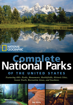 Hardcover National Geographic Complete National Parks of the United States: 400+ Parks, Monuments, Battlefields, Historic Sites, Scenic Trails, Recreation Areas Book