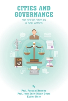 CITIES and Governance: The rise of Cities as global actors (IESE CITIES IN MOTION: International urban best practices book series)