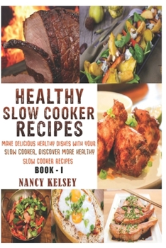 Paperback Healthy Slow Cooker Recipes: Make Delicious Healthy Dishes With Your Slow Cooker, Discover More Healthy Slow Cooker Recipes Book