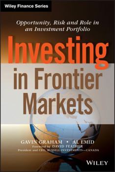 Hardcover Investing in Frontier Markets: Opportunity, Risk and Role in an Investment Portfolio Book