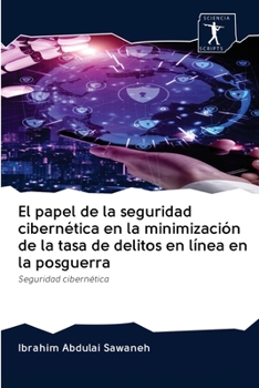 Paperback El papel de la seguridad cibernética en la minimización de la tasa de delitos en línea en la posguerra [Spanish] Book
