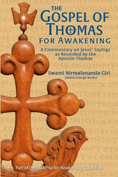 Paperback The Gospel of Thomas for Awakening: A Commentary on Jesus' Sayings as Recorded by the Apostle Thomas Book