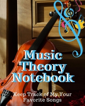 Paperback Music Theory Notebook: Blank Music Sheet Notebook - Music Log Book Playlist Logbook Keep Track of Your Favorite Songs, Tracks, Artists, Album Book